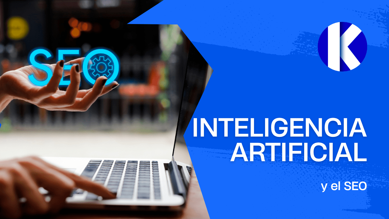 La Inteligencia Artificial y el SEO: una sinergia vital