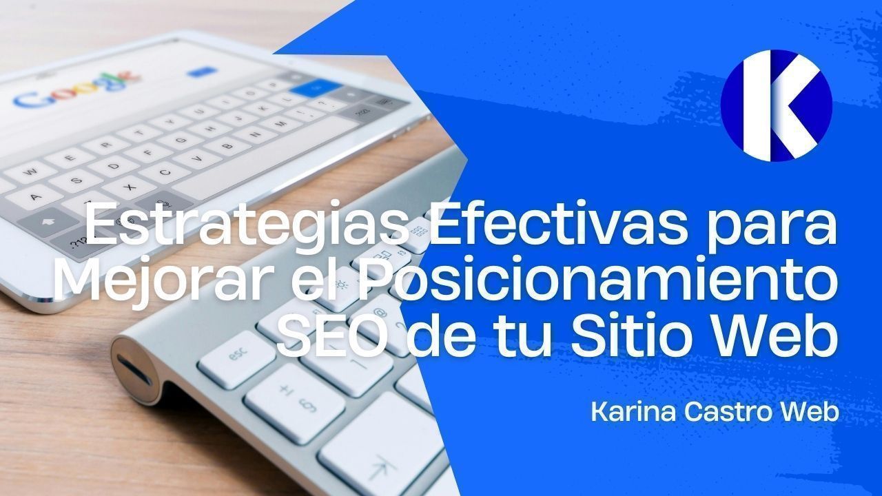 Estrategias Efectivas para Mejorar el Posicionamiento SEO de tu Sitio Web