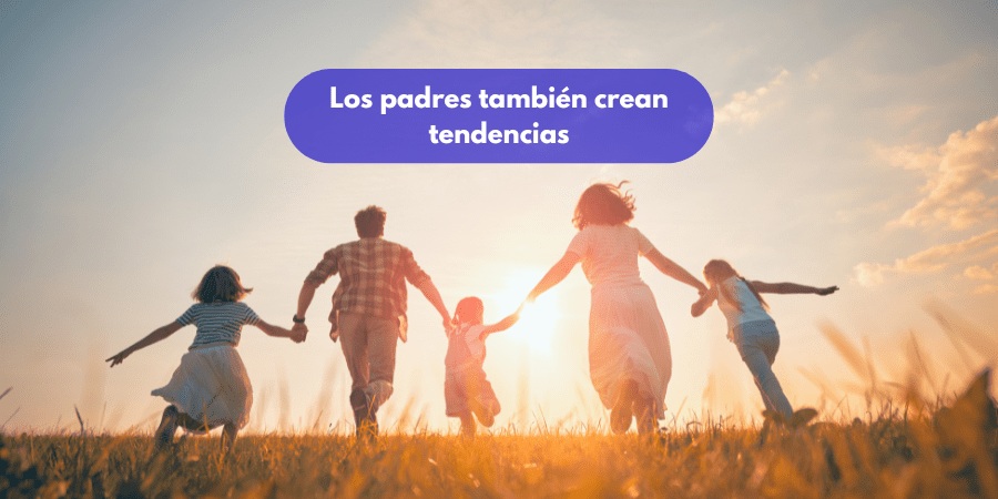 Los padres también crean tendencias