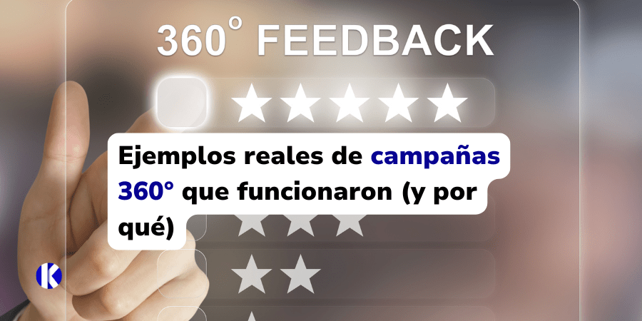 Ejemplos reales de campañas 360° que funcionaron (y por qué)