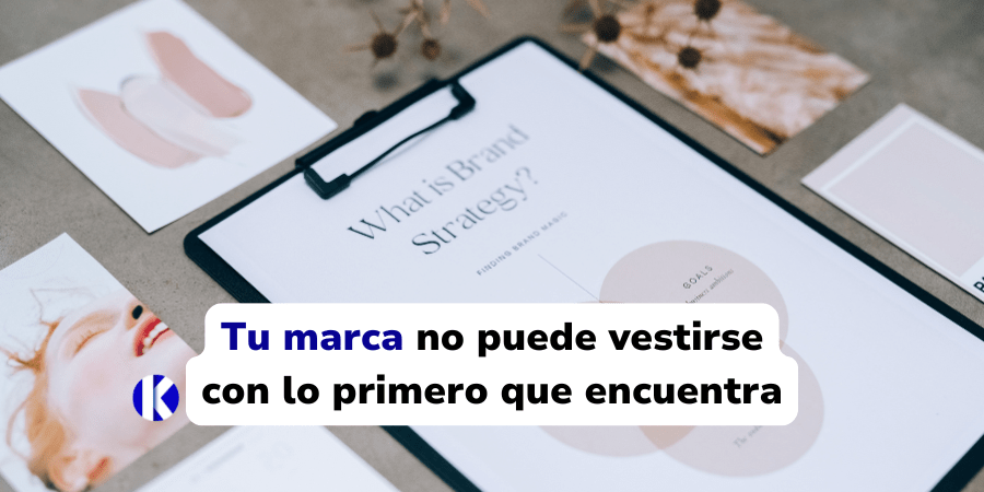 Tu marca no puede vestirse con lo primero que encuentra